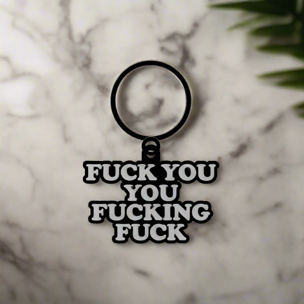 fuck you you fucking fuck keychain